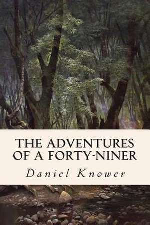 The Adventures of a Forty-Niner de Daniel Knower