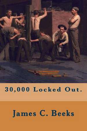 30,000 Locked Out. de James C. Beeks