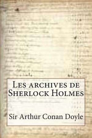 Les Archives de Sherlock Holmes de Sir Arthur Conan Doyle