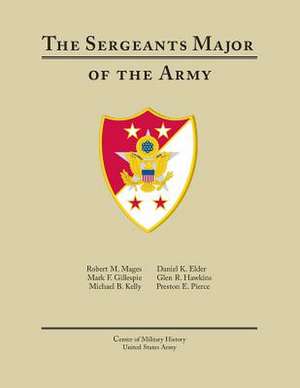 The Sergeants Major of the Army de Center of Military History United States