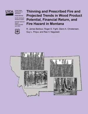 Thinning and Prescribed Fire and Projected Trends in Wood Product Potential, Financial Return, and Fire Hazard in Montana de United States Department of Agriculture