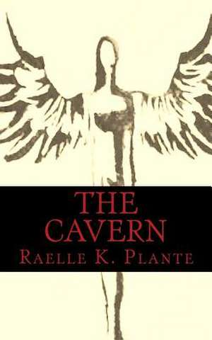 The Cavern de Raelle K. Plante