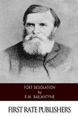 Fort Desolation de Robert Michael Ballantyne