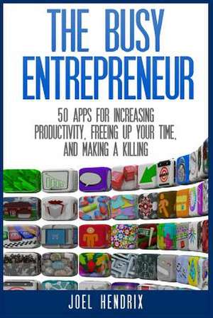 The Busy Entrepreneur de Joel Hendrix