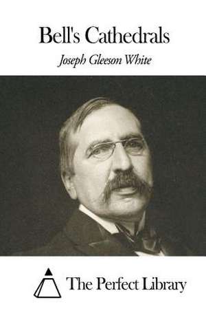 Bell's Cathedrals de Joseph Gleeson White