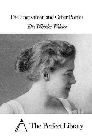 The Englishman and Other Poems de Wilcox, Ella Wheeler