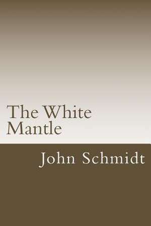 The White Mantle de John A. Schmidt