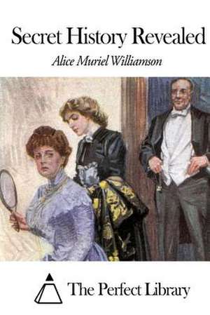 Secret History Revealed de Williamson, Alice Muriel