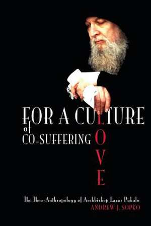 For a Culture of Co-Suffering Love de Andrew J. Sopko