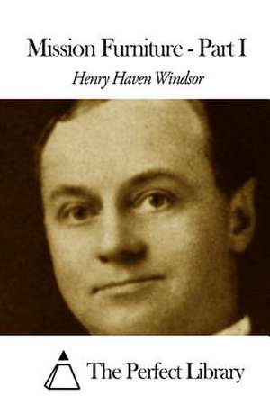 Mission Furniture - Part I de Henry Haven Windsor