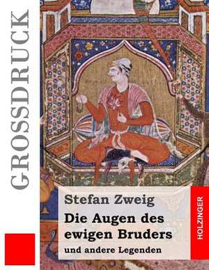 Die Augen Des Ewigen Bruders (Grossdruck) de Stefan Zweig