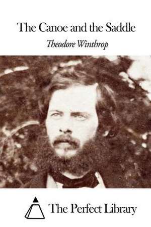 The Canoe and the Saddle de Theodore Winthrop