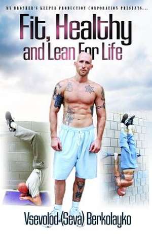 Fit, Healthy and Lean for Life de Vsevolod Berkolayko