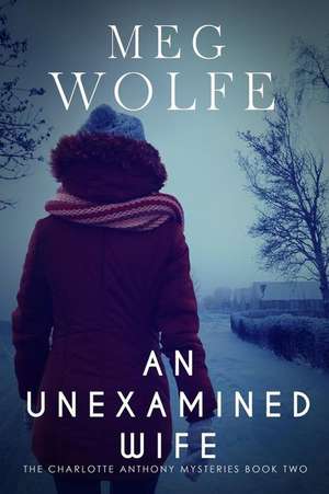 An Unexamined Wife de Meg Wolfe