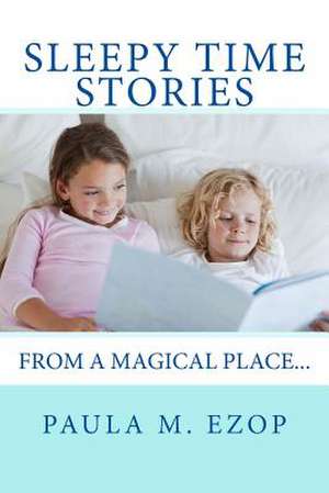 Sleepy Time Stories de Paula M. Ezop