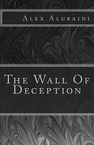 The Wall of Deception de Alex Alubaidi