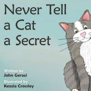 Never Tell a Cat a Secret de John Geraci