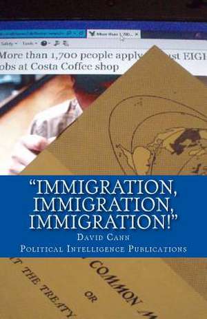 "Immigration, Immigration, Immigration!" de Political Intelligence Publications