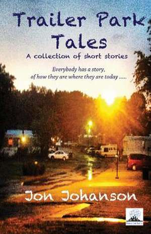 Trailer Park Tales de Jon Johanson