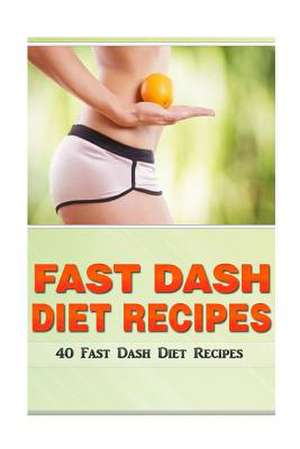 Fast Dash Diet Recipes de Kevin L. Kerr