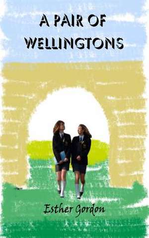 A Pair of Wellingtons de Esther Gordon