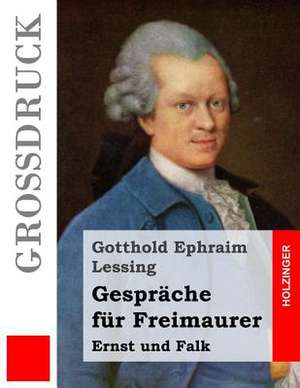 Gesprache Fur Freimaurer (Grossdruck) de Gotthold Ephraim Lessing