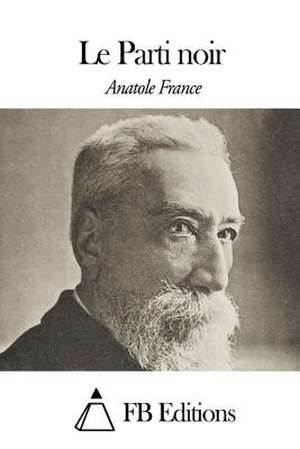 Le Parti Noir de Anatole France