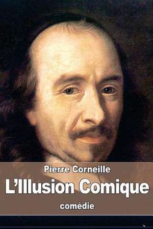 L'Illusion Comique de Pierre Corneille