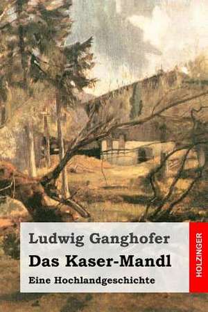 Das Kaser-Mandl de Ludwig Ganghofer