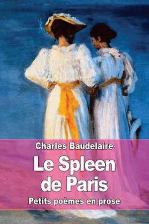 Le Spleen de Paris de Charles P. Baudelaire