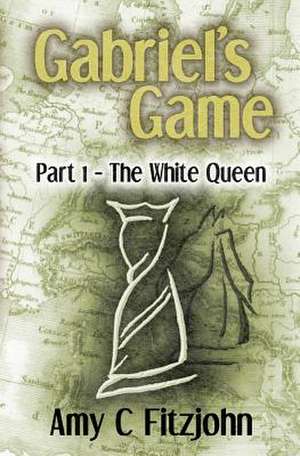 Gabriel's Game de Amy C. Fitzjohn