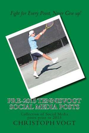 Pre-2015 Tennisvogt Social Media Posts de Christoph Vogt