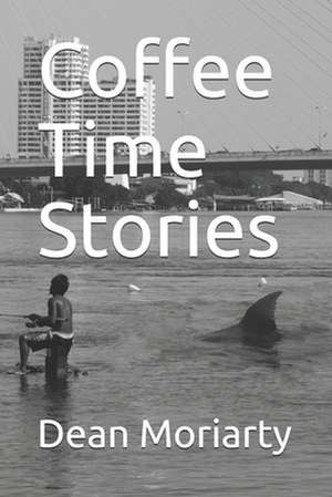 Coffee Time Stories de Dean Moriarty