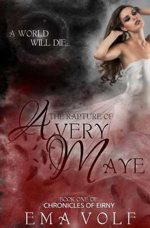 The Rapture of Avery Maye de Ema Volf