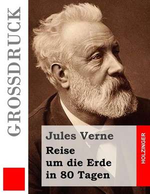 Reise Um Die Erde in 80 Tagen (Grossdruck) de Jules Verne