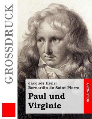 Paul Und Virginie (Grossdruck) de Jacques Henri Bernardin De Saint-Pierre