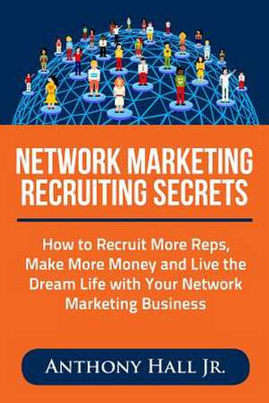 Network Marketing Recruiting Secrets de Anthony Hall Jr