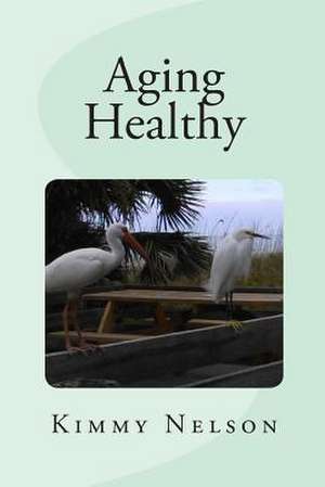 Aging Healthy de Kimmy Nelson