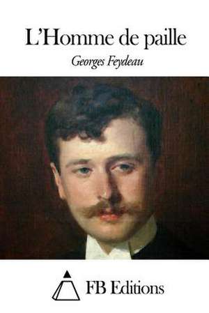 L'Homme de Paille de Georges Feydeau