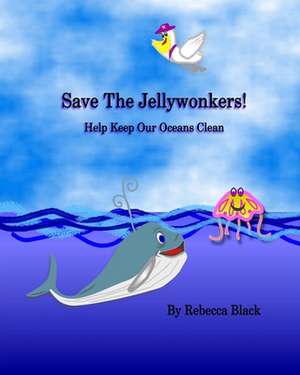 Save the Jellywonkers! de Rebecca Black