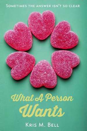 What a Person Wants de Kris M. Bell