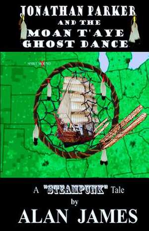 Jonathan Parker and the Moan T'Aye Ghost Dance de Alan James