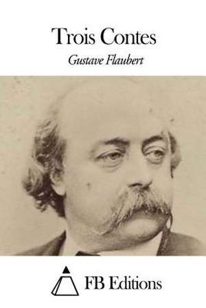 Trois Contes de Gustave Flaubert