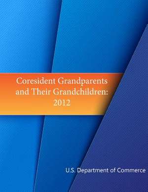 Coresident Grandparents and Their Grandchildren de U S Dept of Commerce