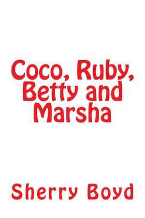 Coco, Ruby, Betty and Marsha de Sherry Boyd