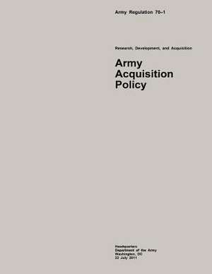 Army Regulation 70?1 Research, Development, and Acquisition Army Acquisition Policy de Department of the Army