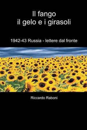 Il Fango, Il Gelo E I Girasoli de Riccardo Raboni