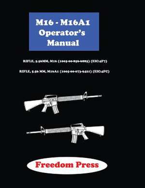 M16-M16a1 Operator's Manual de Harvey Norris