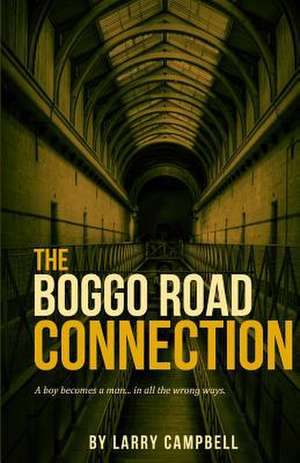 The Boggo Road Connection de MR Lary Campbell