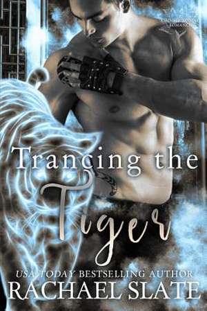 Trancing the Tiger de Rachael Slate